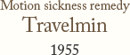 Motion sickness remedy Travelmin 1955