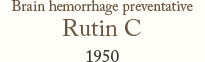 Brain hemorrhage preventative Rutin C 1950