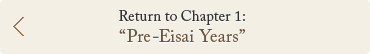 Return to Chapter 1:Pre-Eisai Years