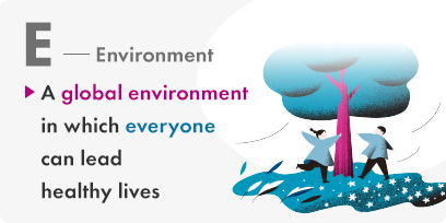 Environment A global environment in which everyone can lead healthy lives